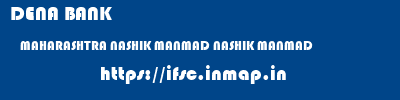 DENA BANK  MAHARASHTRA NASHIK MANMAD NASHIK MANMAD  ifsc code